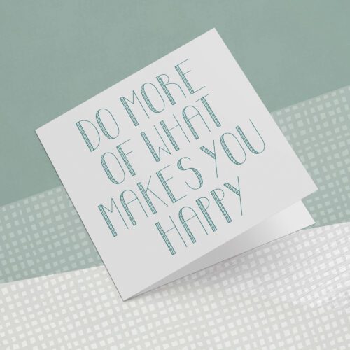 Do What Makes You Happy Greeting Card